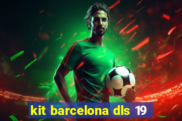 kit barcelona dls 19